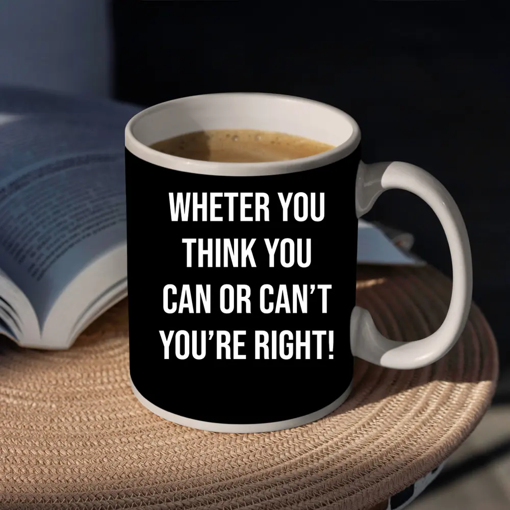 Whether You Think Can Or Cannot Quote – Mugs