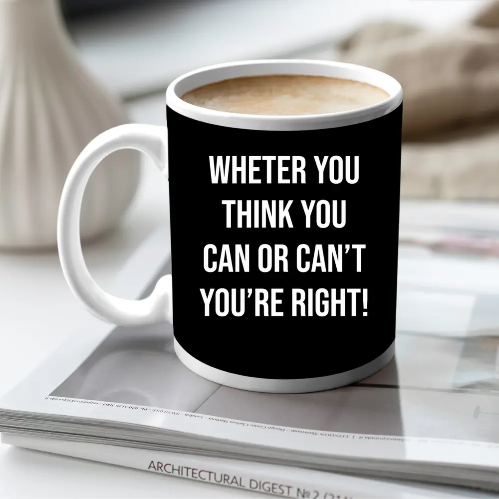 Whether You Think Can Or Cannot Quote – Mugs