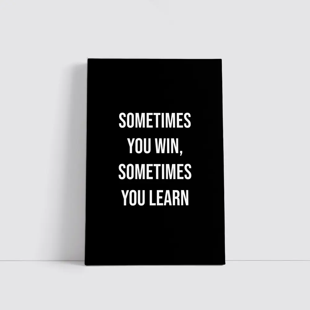 Sometimes You Win Sometimes You Learn Quote – Wall Art