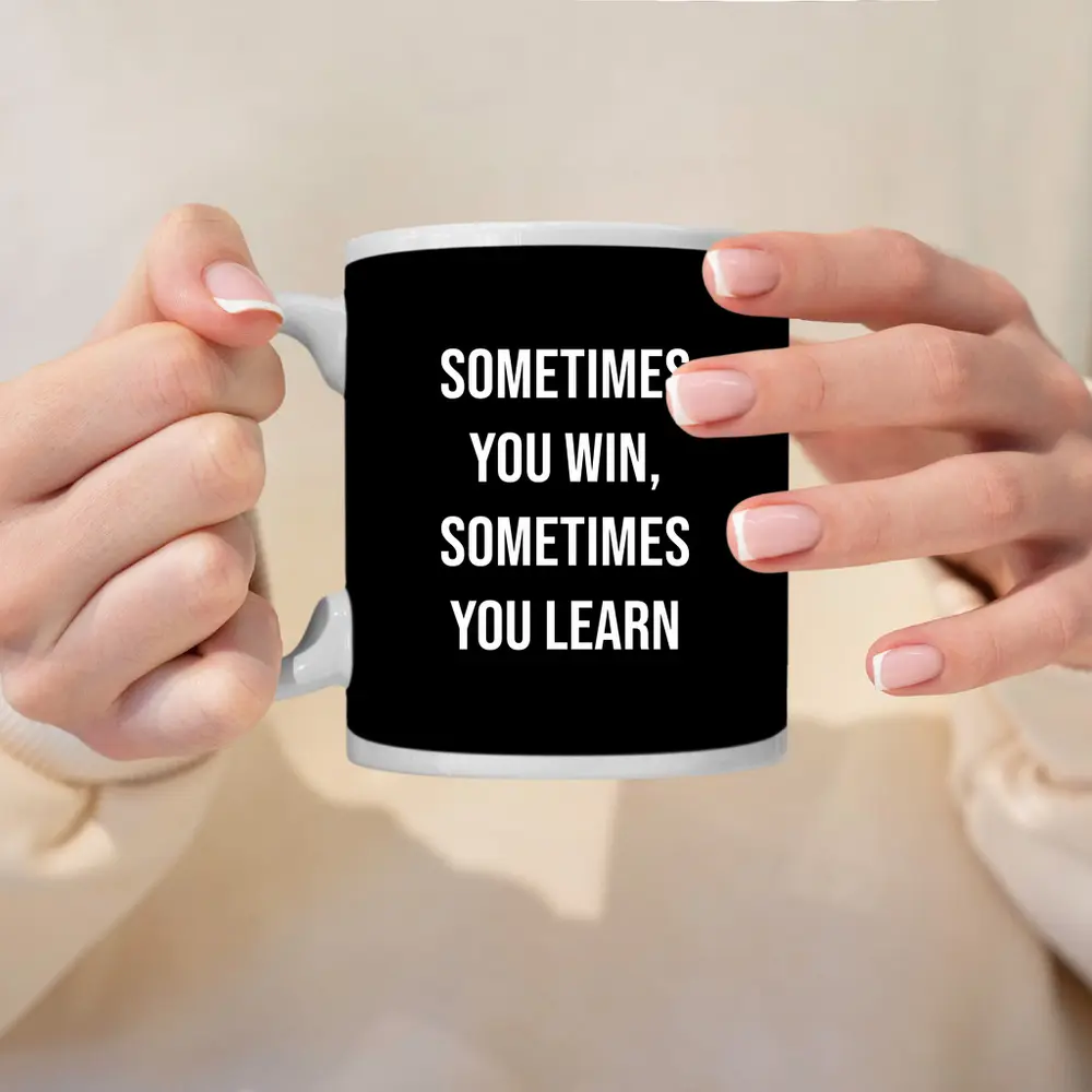 Sometimes You Win Sometimes You Learn Quote – Mugs