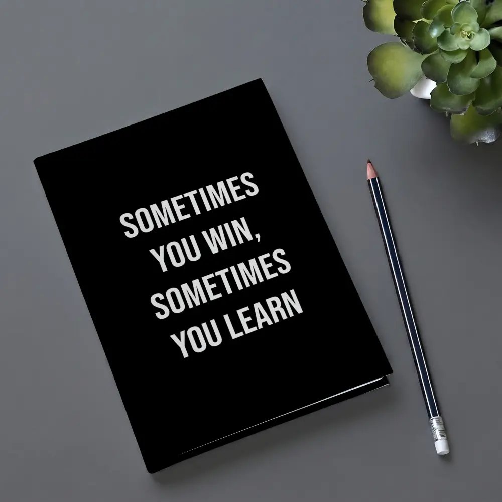 Sometimes You Win Sometimes You Learn Quote – Notebooks