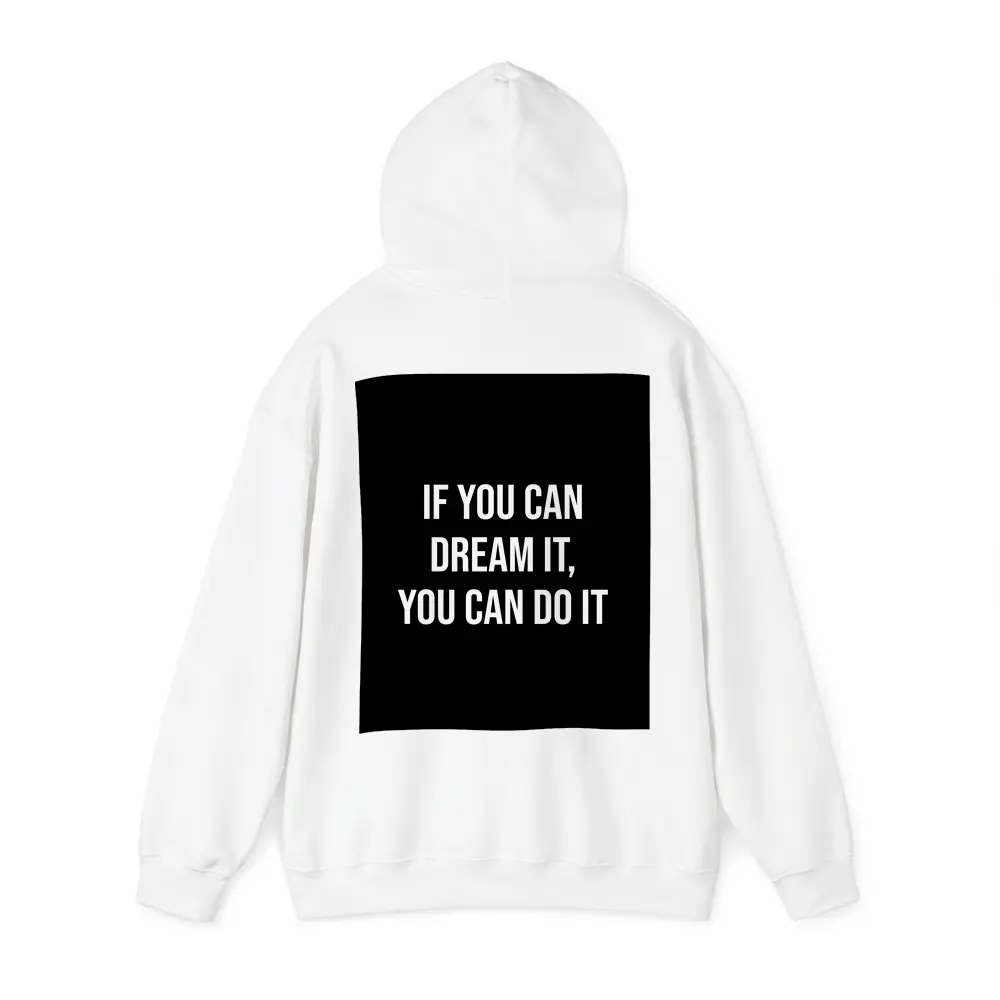 If You Can Dream It You Can Do It – Hoodies