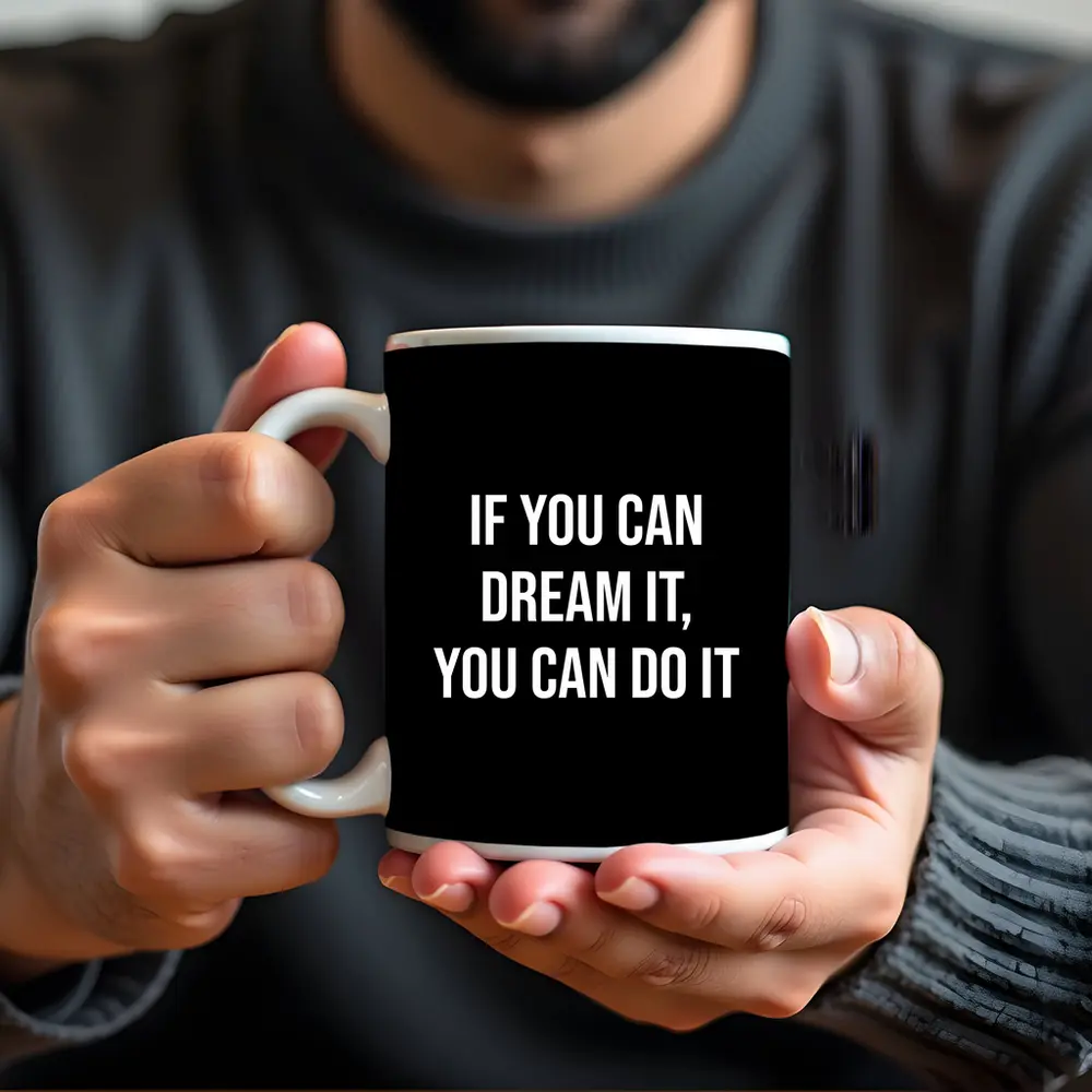If You Can Dream It You Can Do It – Mugs