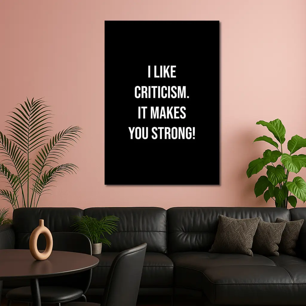 I Like Criticism It Makes You Strong – Wall Art
