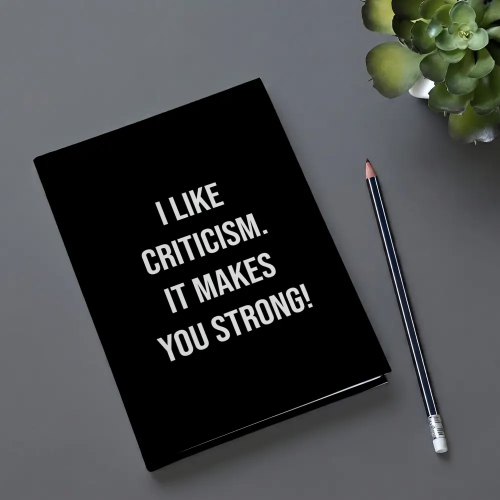 I Like Criticism It Makes You Strong – Notebooks