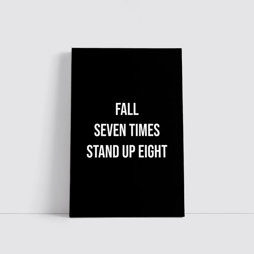 Fall Seven Times Stand Up Eight Quote – Wall Art