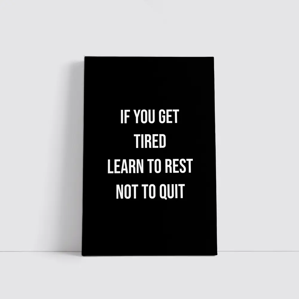 If You Get Tired Learn To Rest Quote – Wall Art