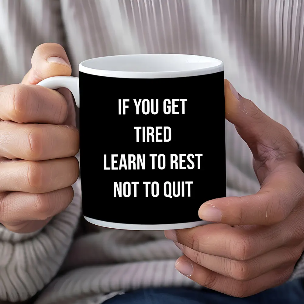 If You Get Tired Learn To Rest Quote – Mugs