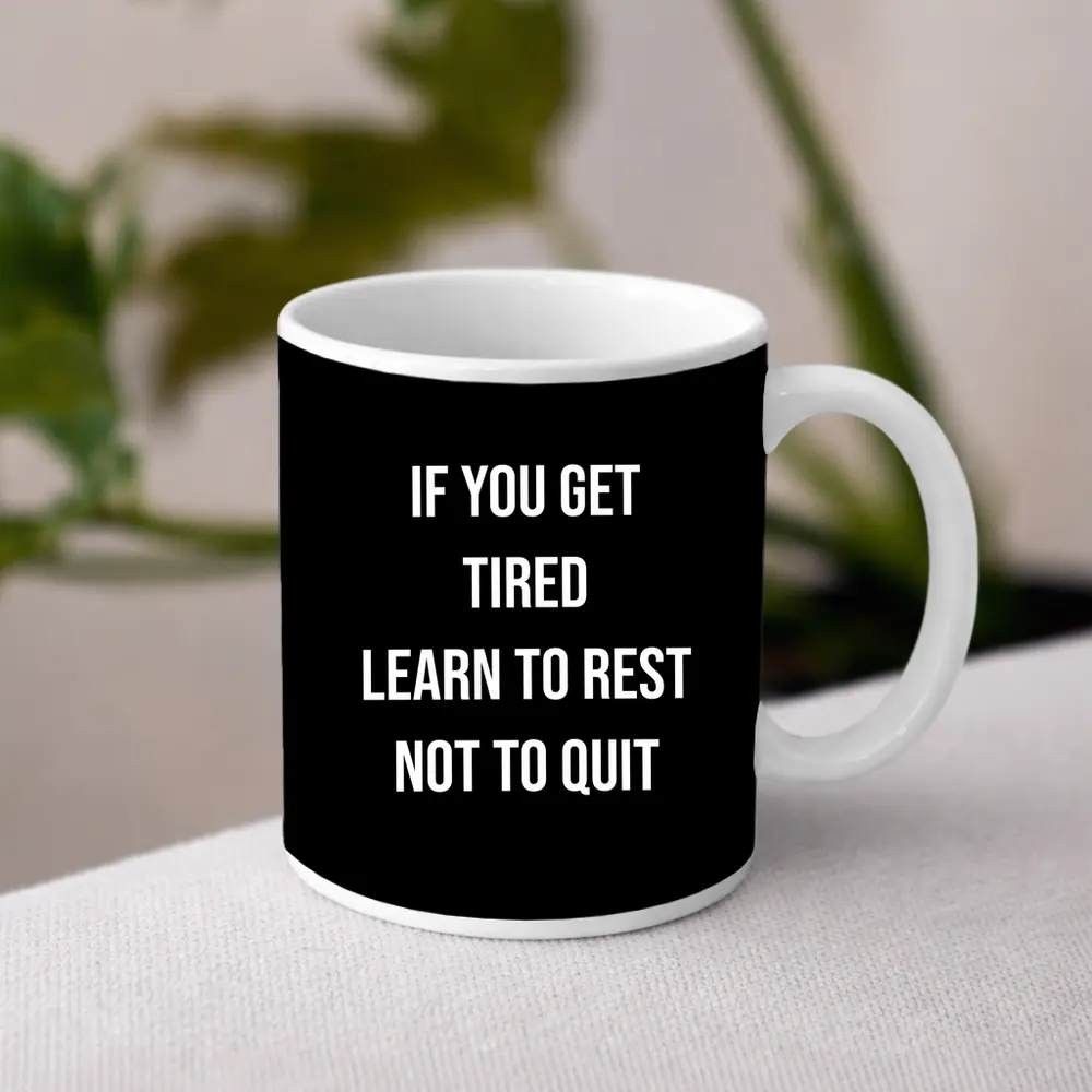 If You Get Tired Learn To Rest Quote – Mugs
