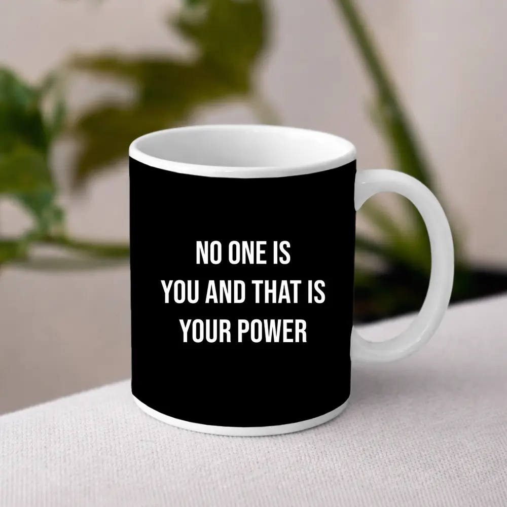 No One Is You That Is Your Power – Mugs
