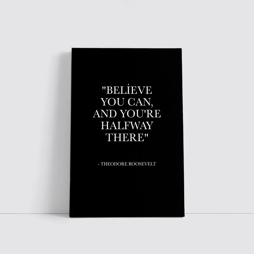 Believe You Can Theodore Roosevelt Quote Black – Wall Art