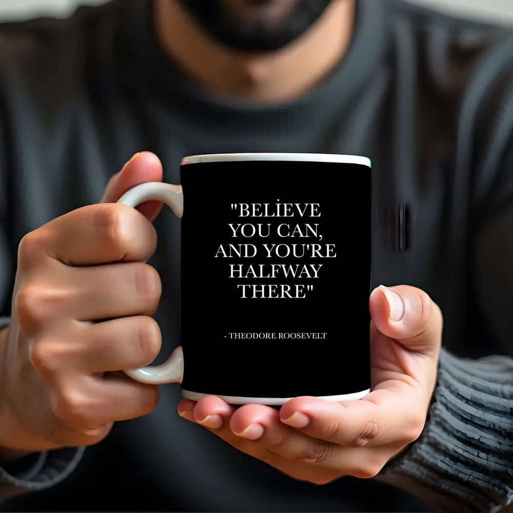 Believe You Can Theodore Roosevelt Quote Black – Mugs