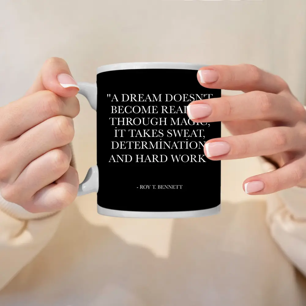 Roy T Bennett Dream Hard Work Quote – Mugs