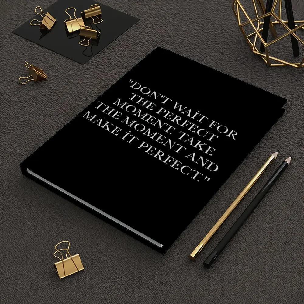 Don't Wait Take The Moment Perfect Quote – Notebooks