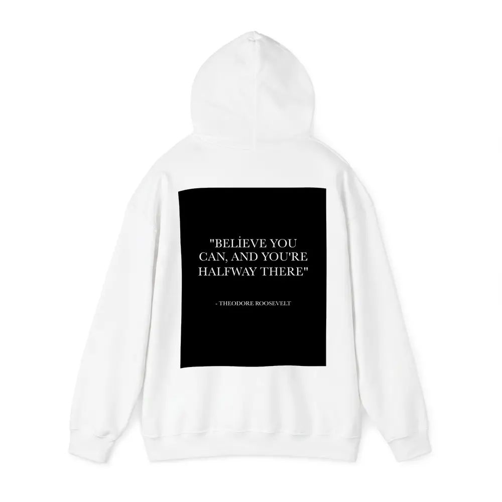 Theodore Roosevelt Believe You Can Quote – Hoodies