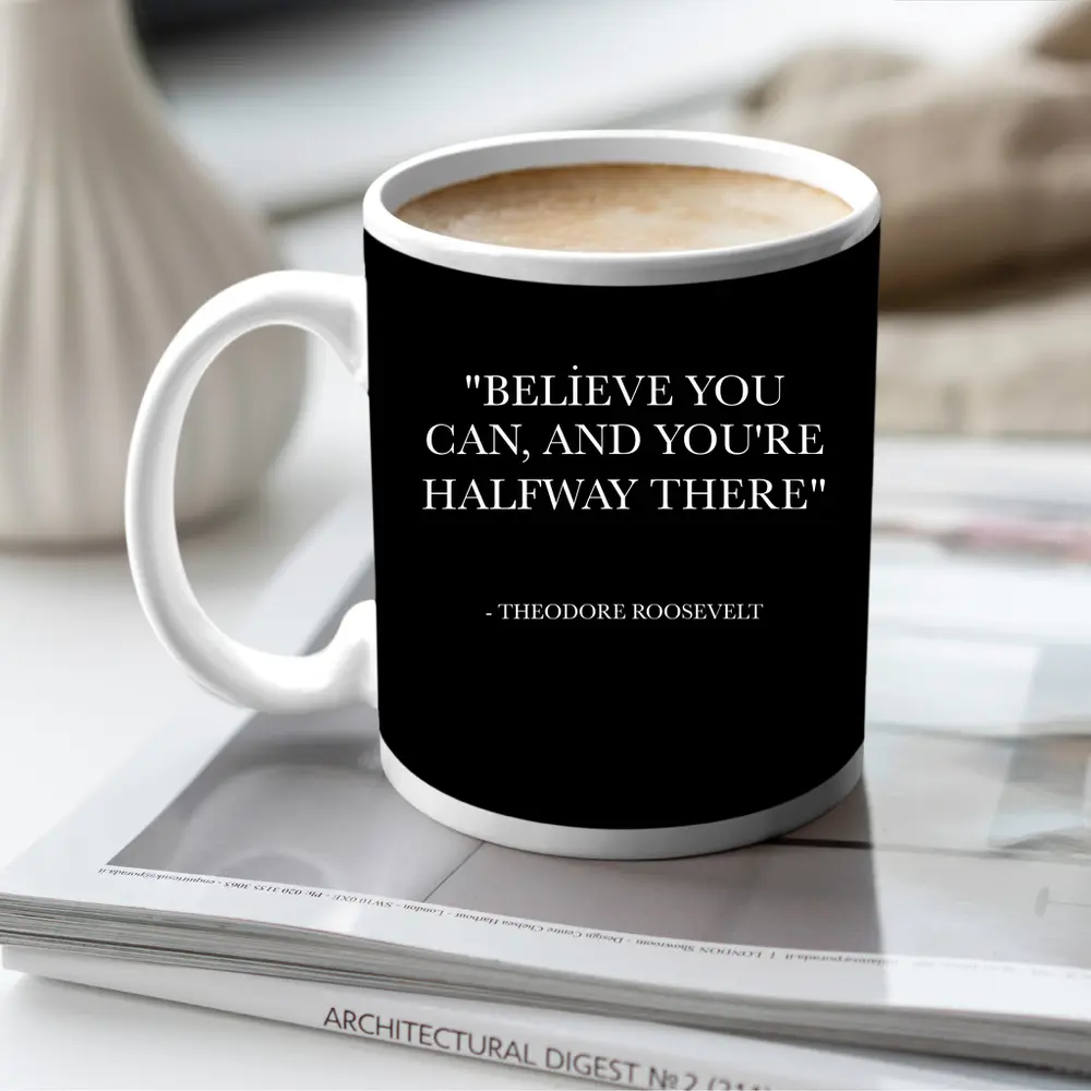 Theodore Roosevelt Believe You Can Quote – Mugs
