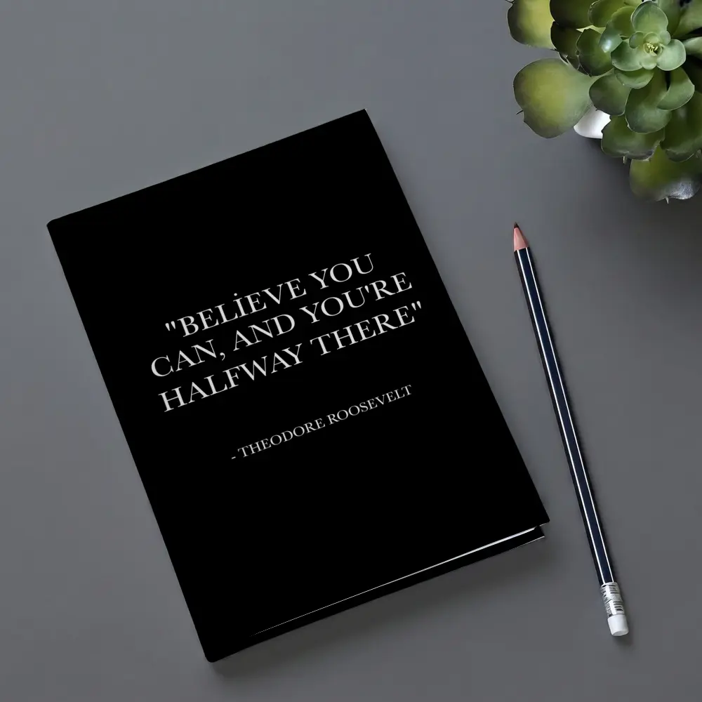 Theodore Roosevelt Believe You Can Quote – Notebooks