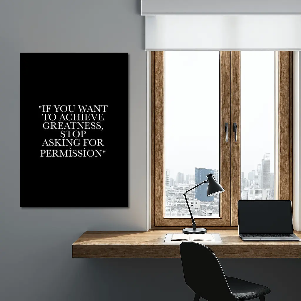 Achieve Greatness Stop Asking Permission Black – Wall Art