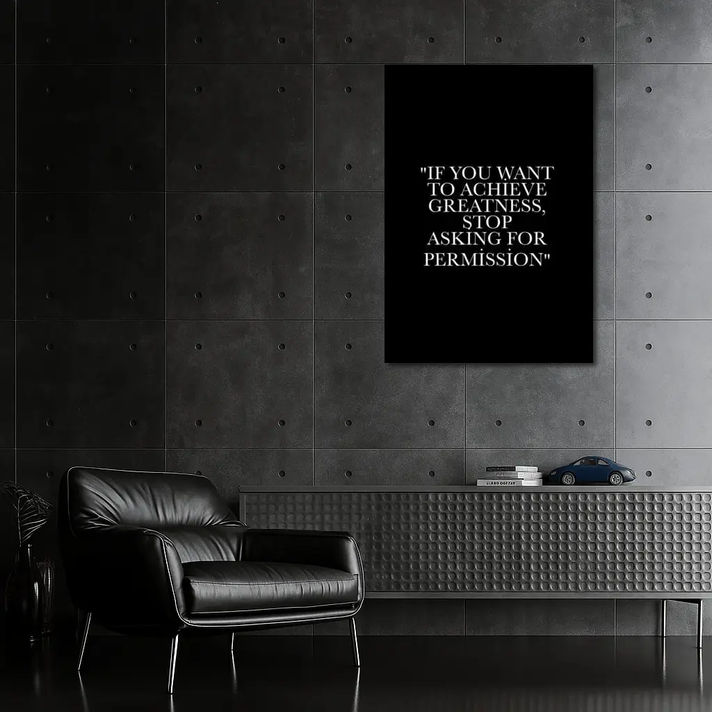 Achieve Greatness Stop Asking Permission Black – Wall Art
