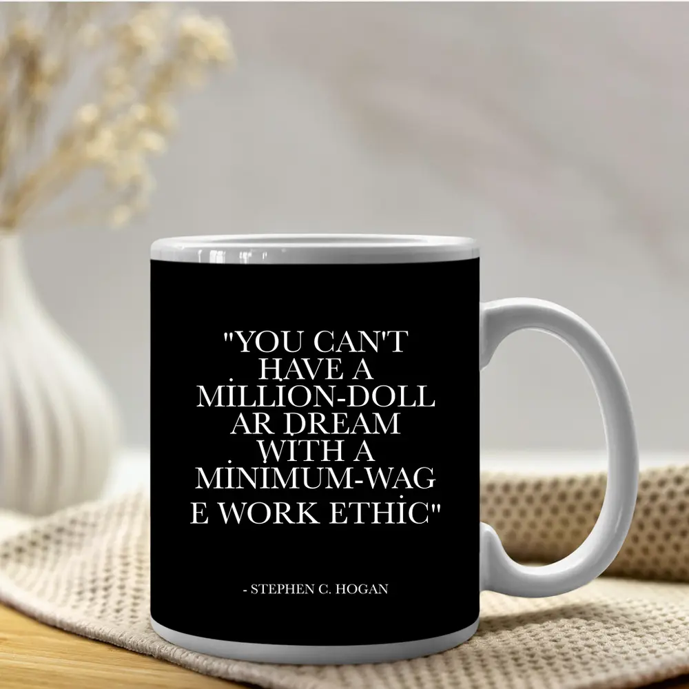 Million Dollar Dream Minimum Wage Work Ethic Quote – Mugs