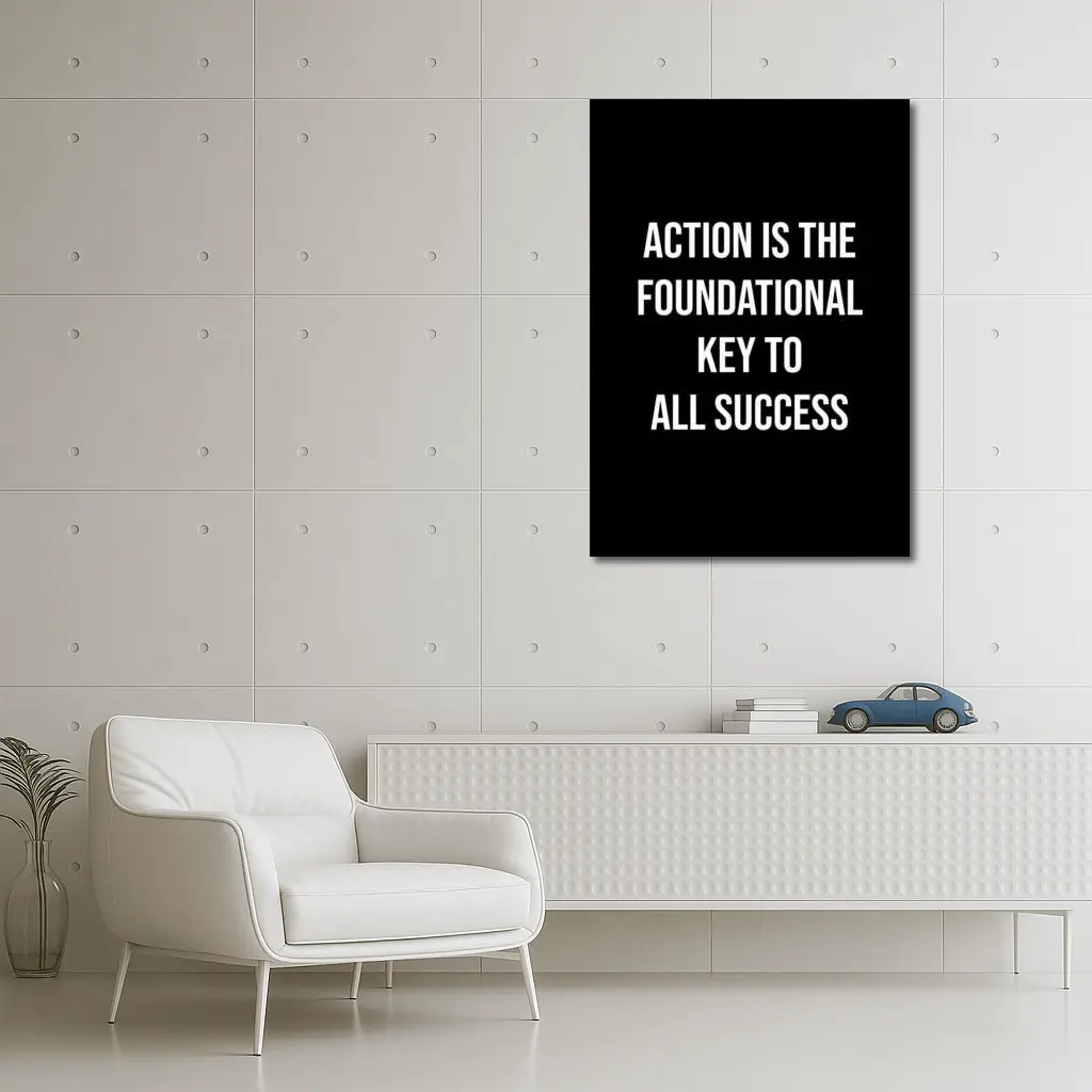 Action Is The Foundational Key To Success – Wall Art
