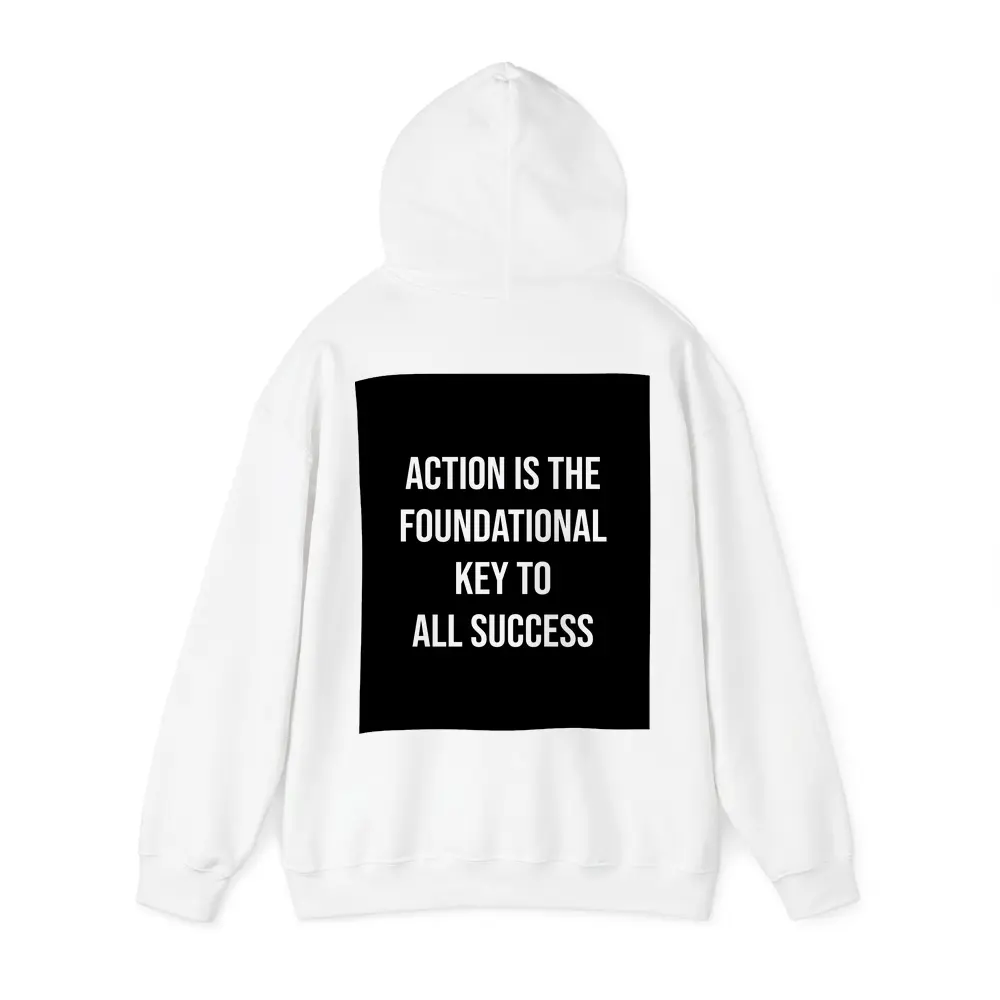Action Is The Foundational Key To Success – Hoodies