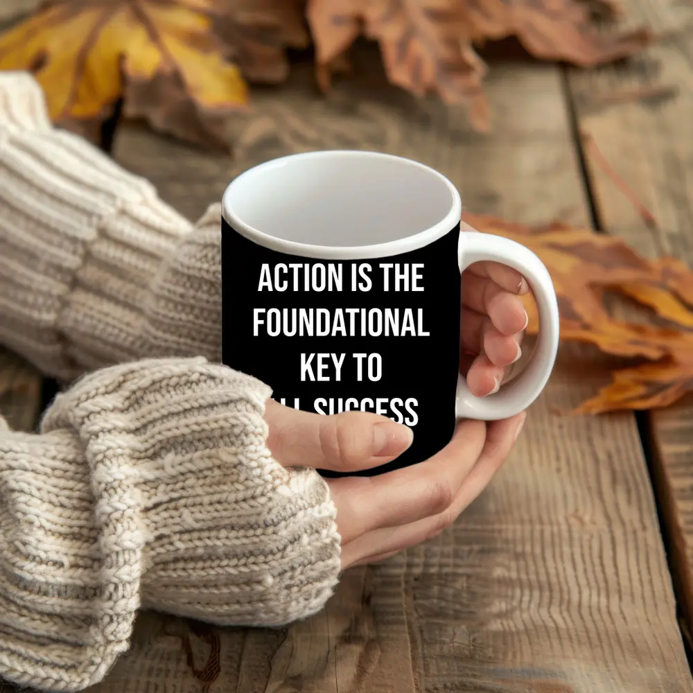 Action Is The Foundational Key To Success – Mugs