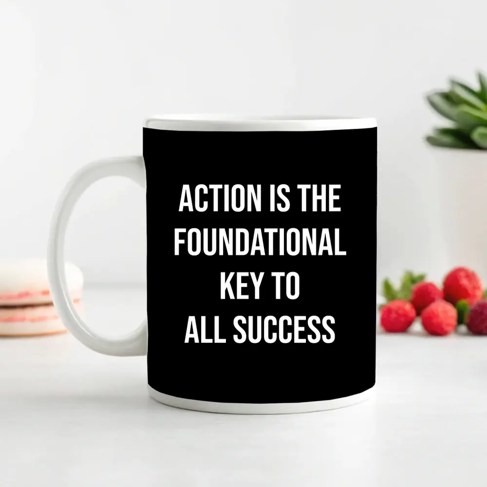 Action Is The Foundational Key To Success – Mugs