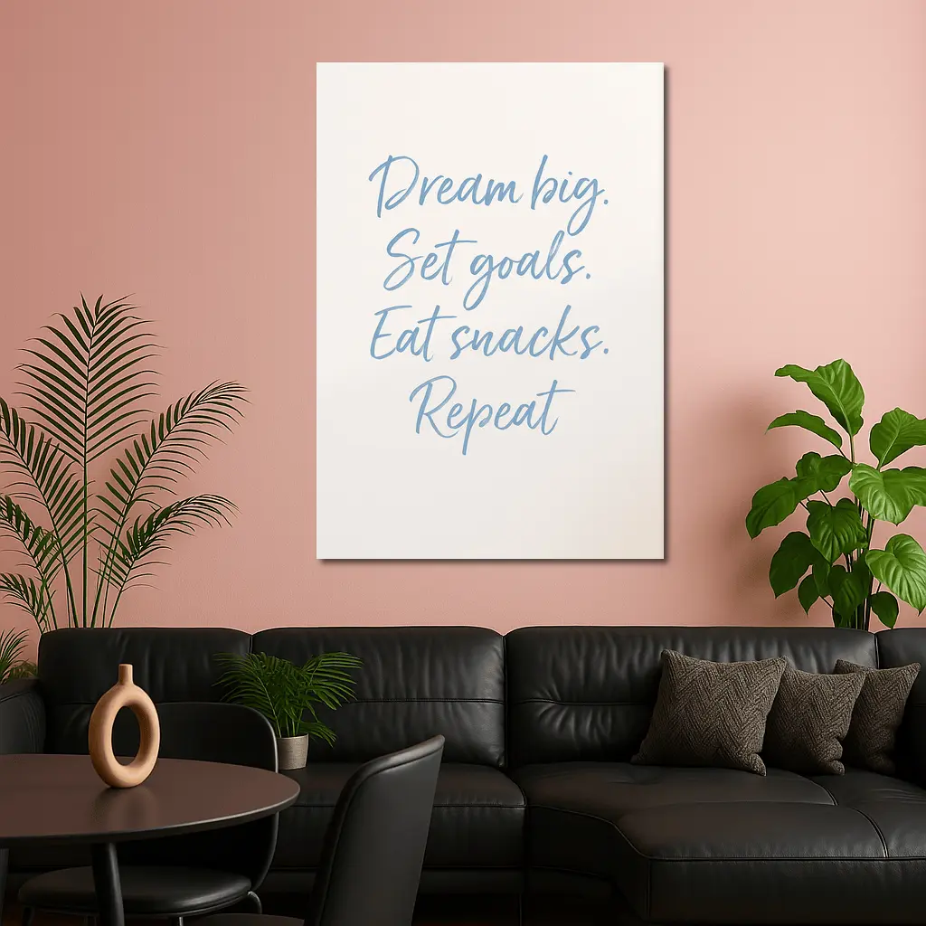Dream Big Set Goals Eat Snacks Quote – Wall Art