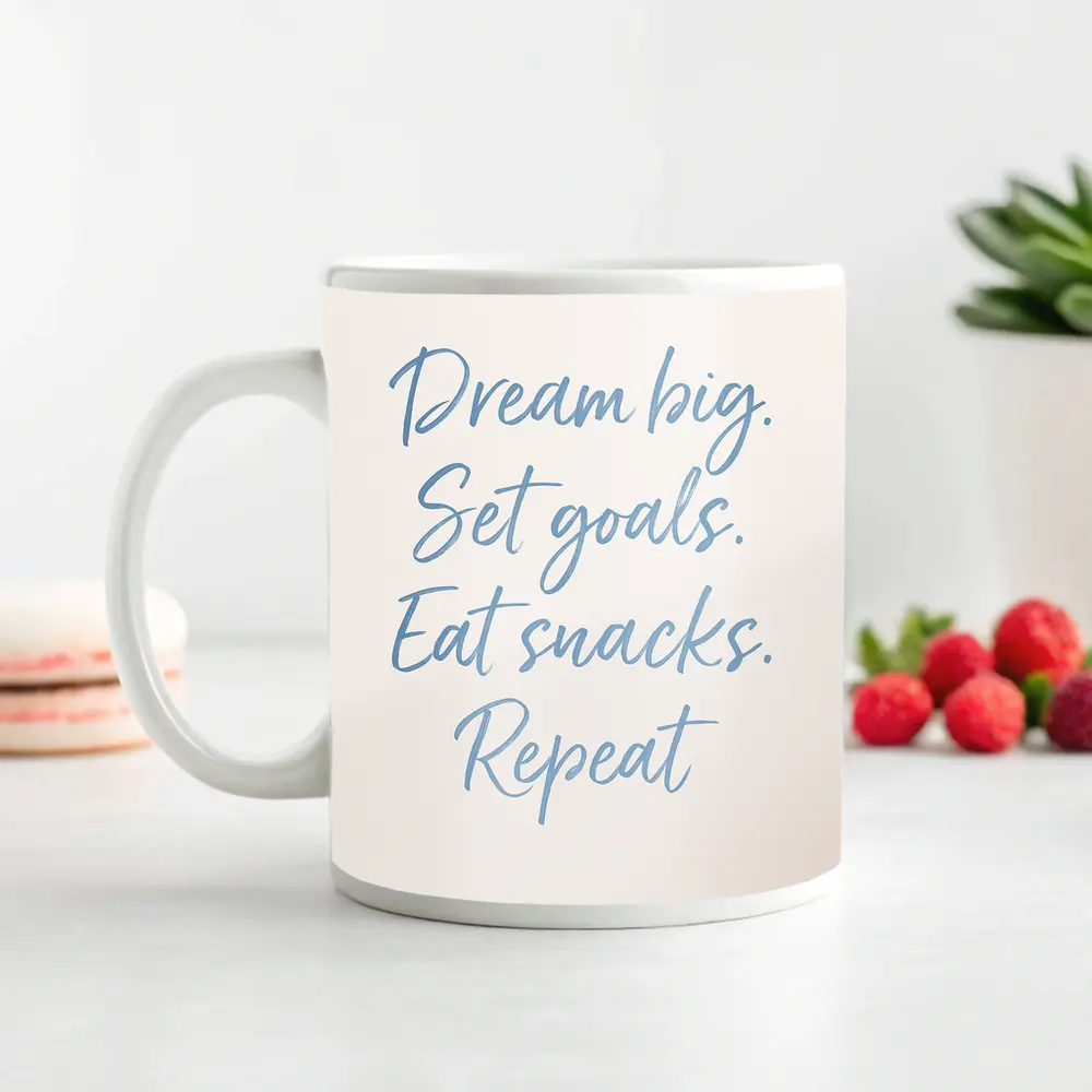 Dream Big Set Goals Eat Snacks Quote – Mugs