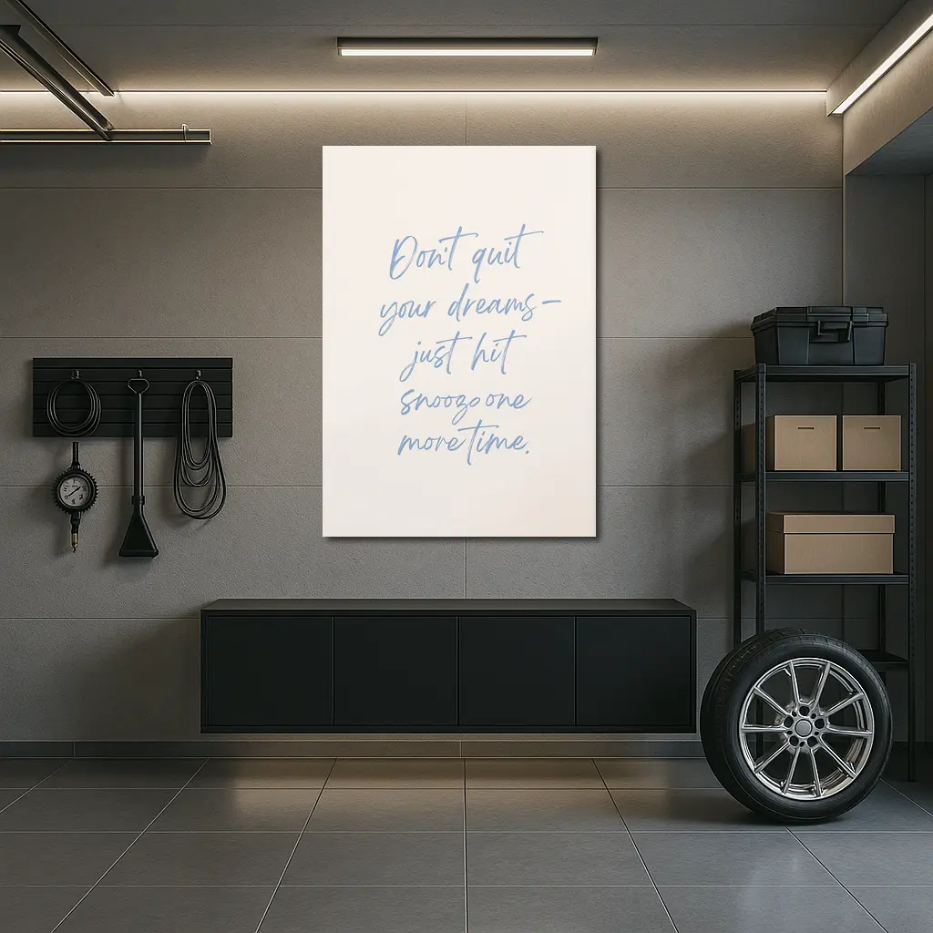 Don't Quit Dreams Snooze Funny Quote Print – Wall Art