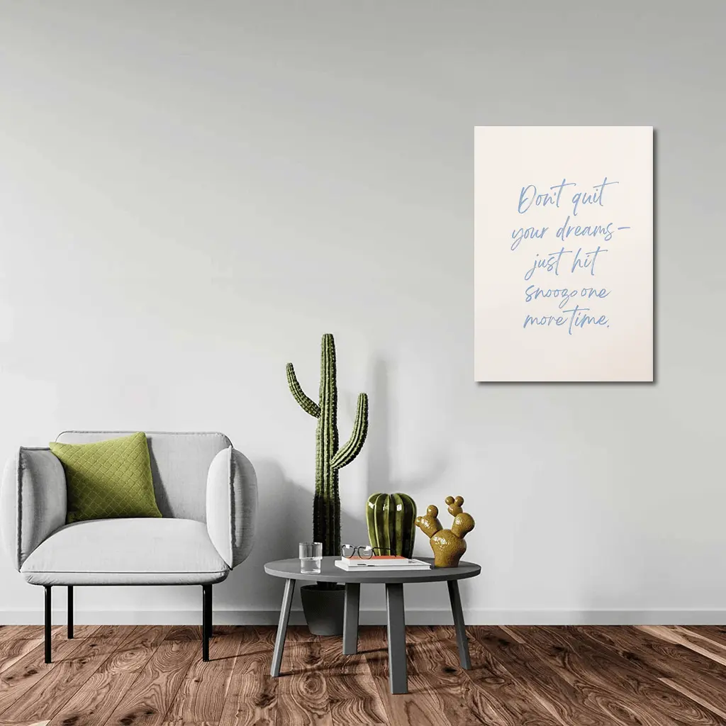 Don't Quit Dreams Snooze Funny Quote Print – Wall Art