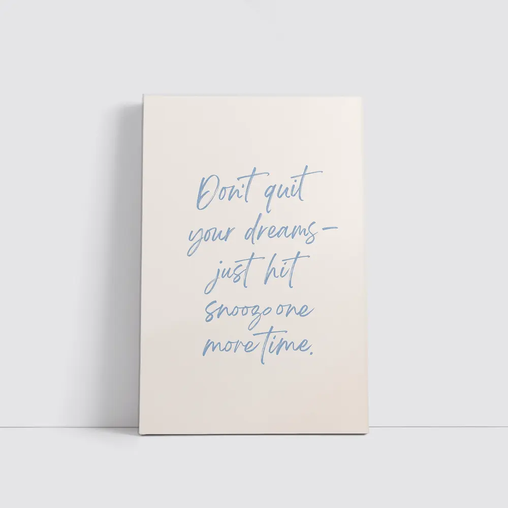 Don't Quit Dreams Snooze Funny Quote Print – Wall Art