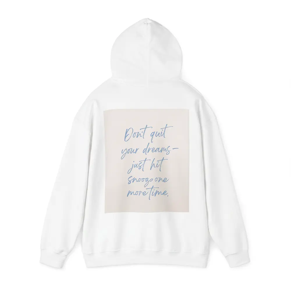 Don't Quit Dreams Snooze Funny Quote Print – Hoodies