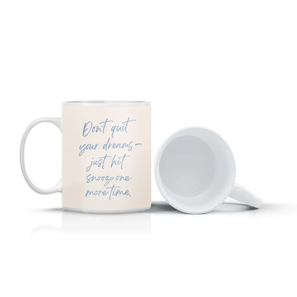 Don't Quit Dreams Snooze Funny Quote Print – Mugs