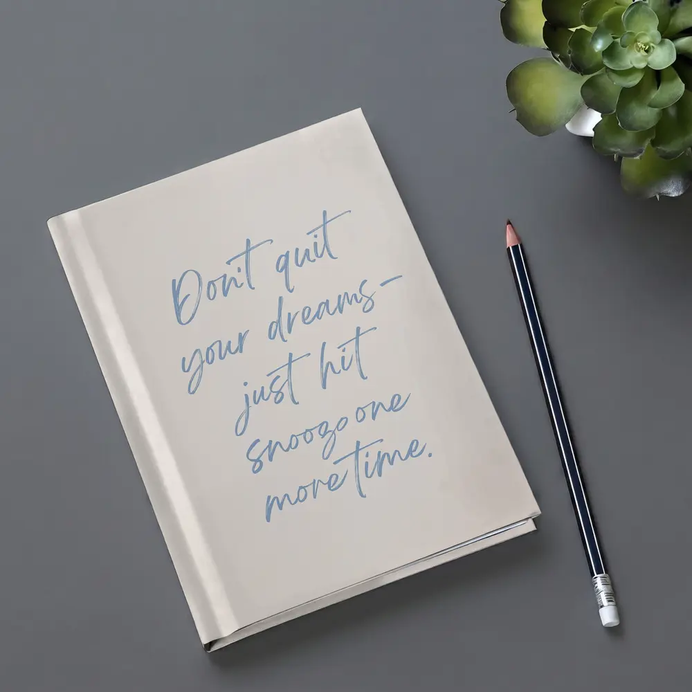 Don't Quit Dreams Snooze Funny Quote Print – Notebooks