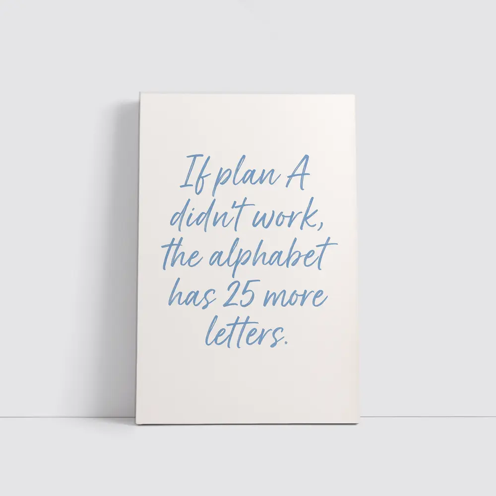 If Plan A Didn't Work Quote Print – Wall Art