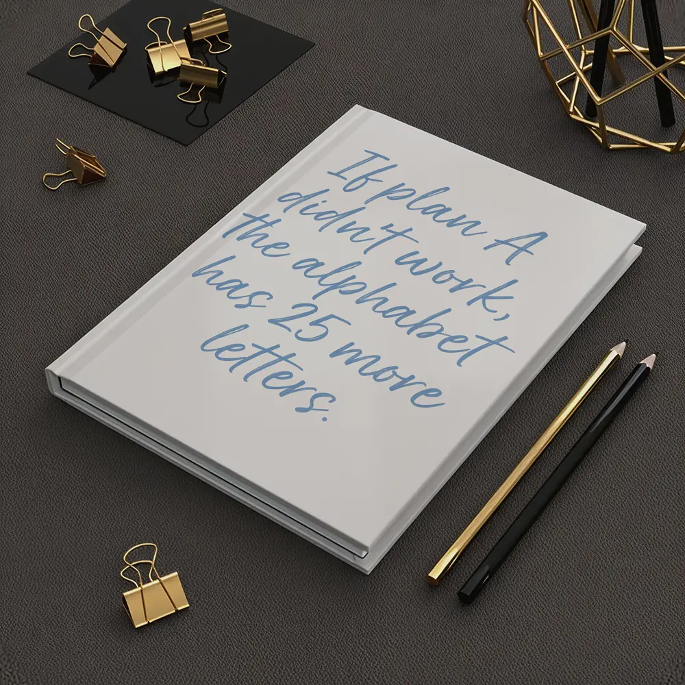 If Plan A Didn't Work Quote Print – Notebooks