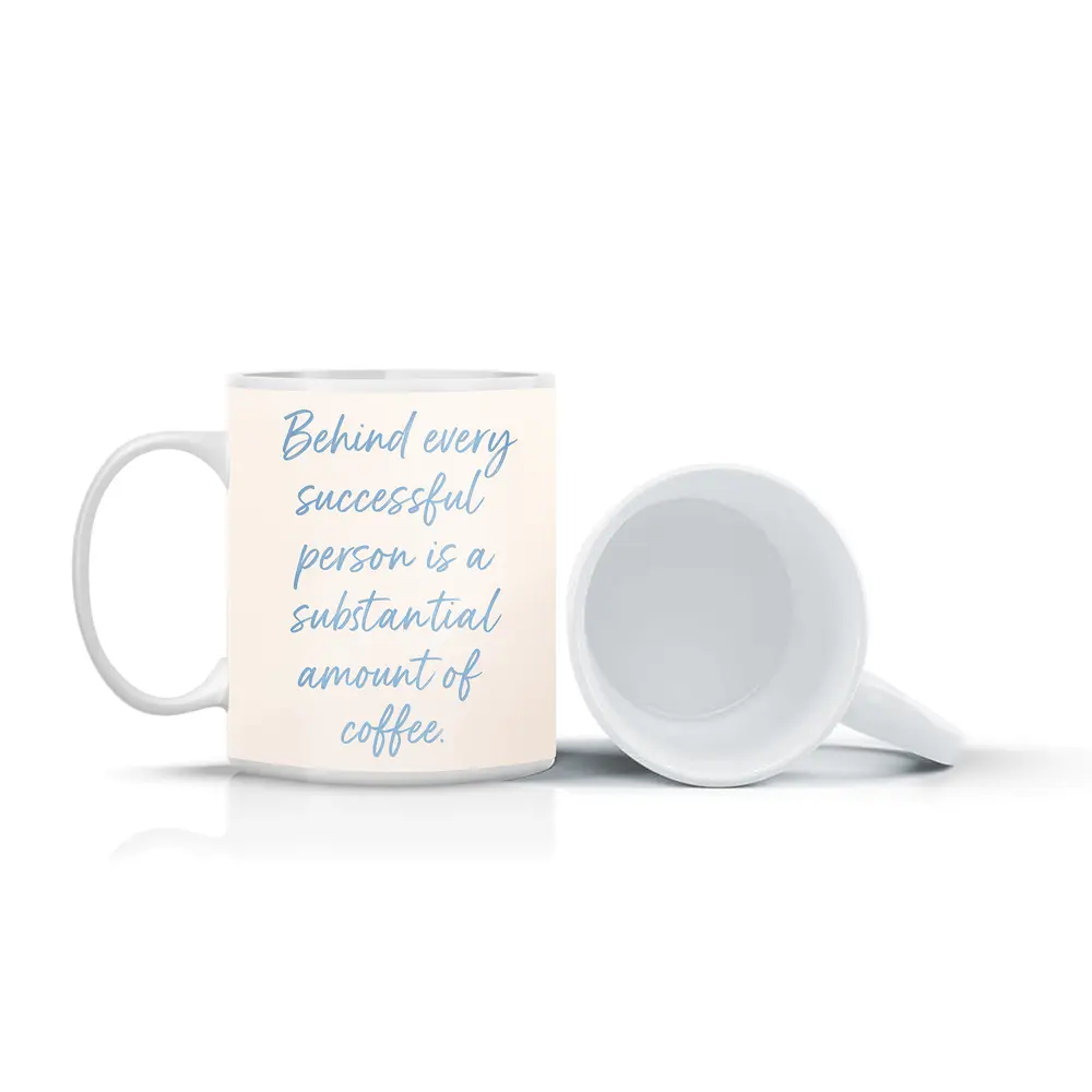 Behind Every Successful Person Is Coffee Quote – Mugs