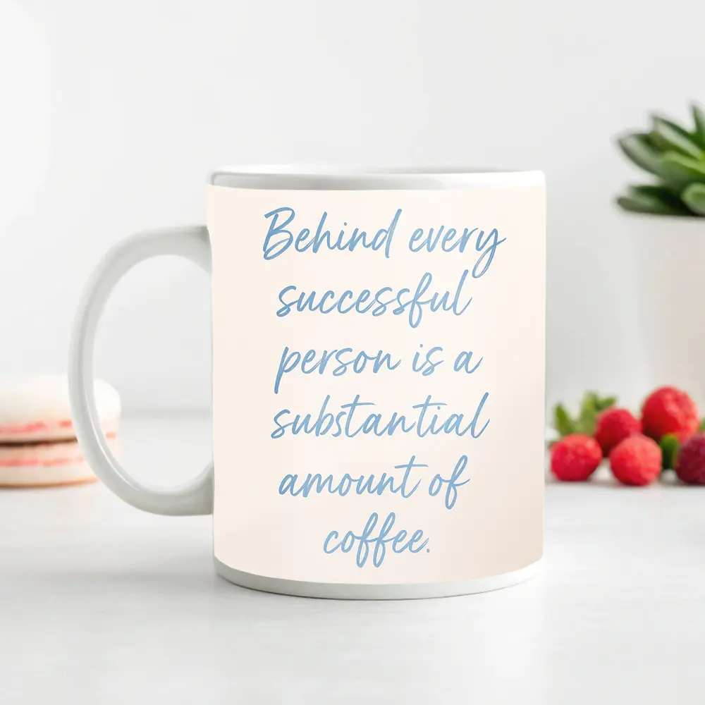 Behind Every Successful Person Is Coffee Quote – Mugs