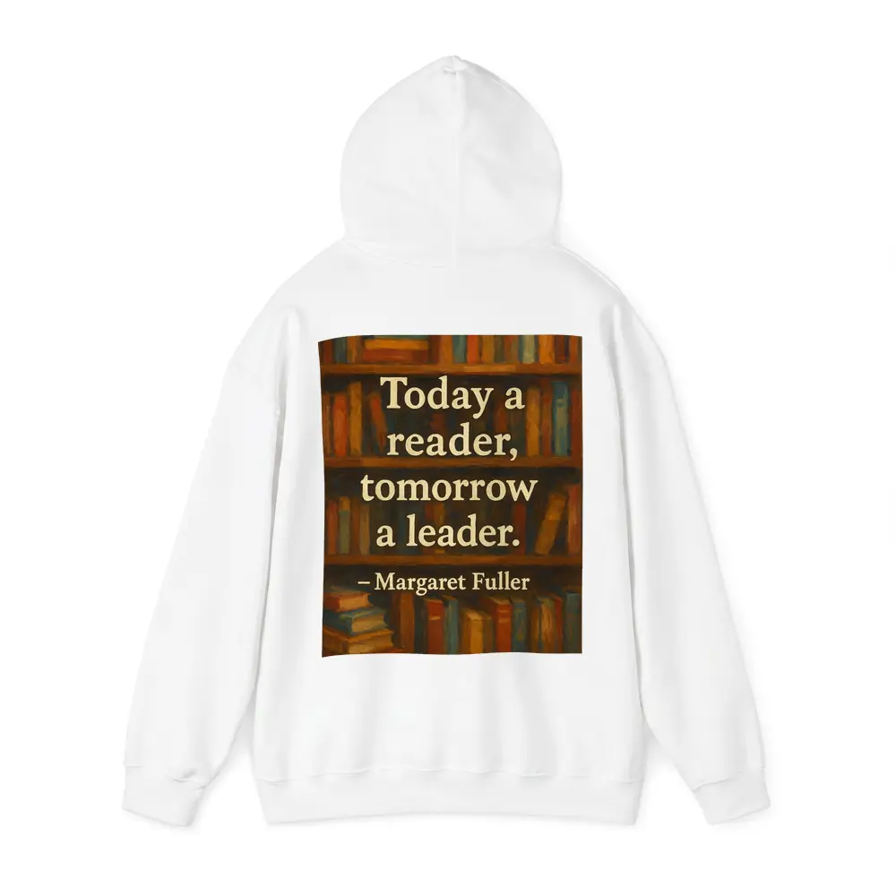 Today A Reader Tomorrow A Leader Quote – Hoodies