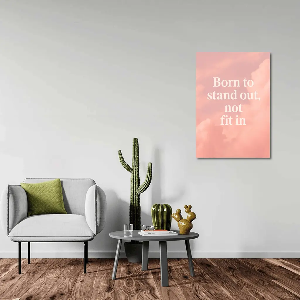 Born To Stand Out Not Fit In – Wall Art