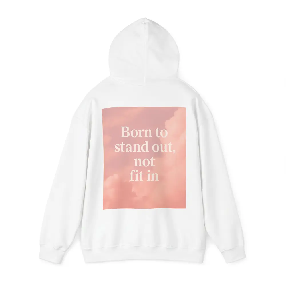 Born To Stand Out Not Fit In – Hoodies