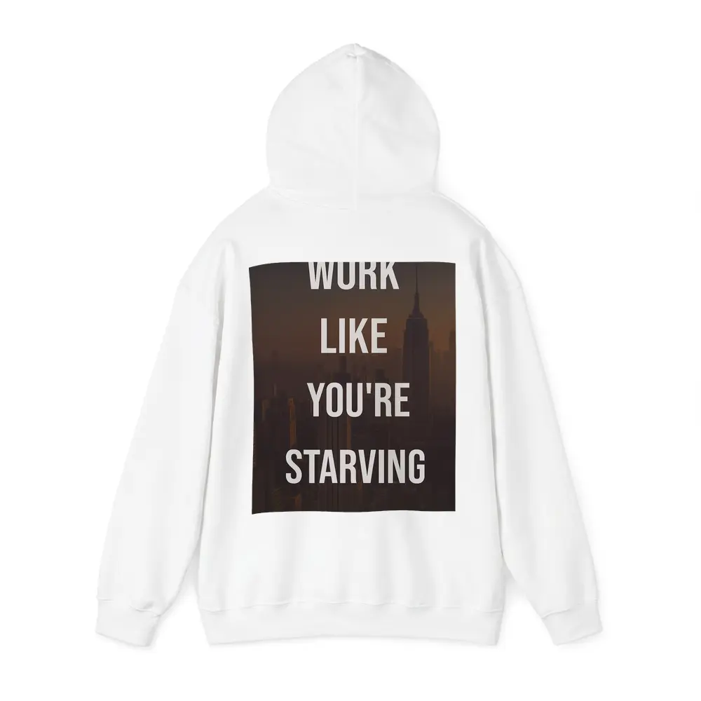 Work Like You Are Starving City Quote – Hoodies