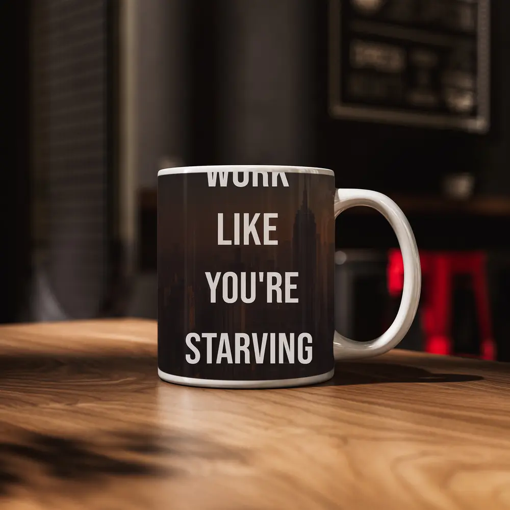 Work Like You Are Starving City Quote – Mugs