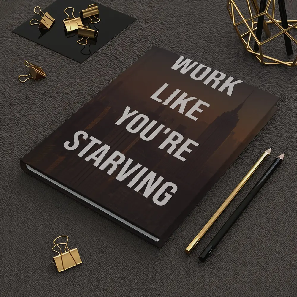 Work Like You Are Starving City Quote – Notebooks