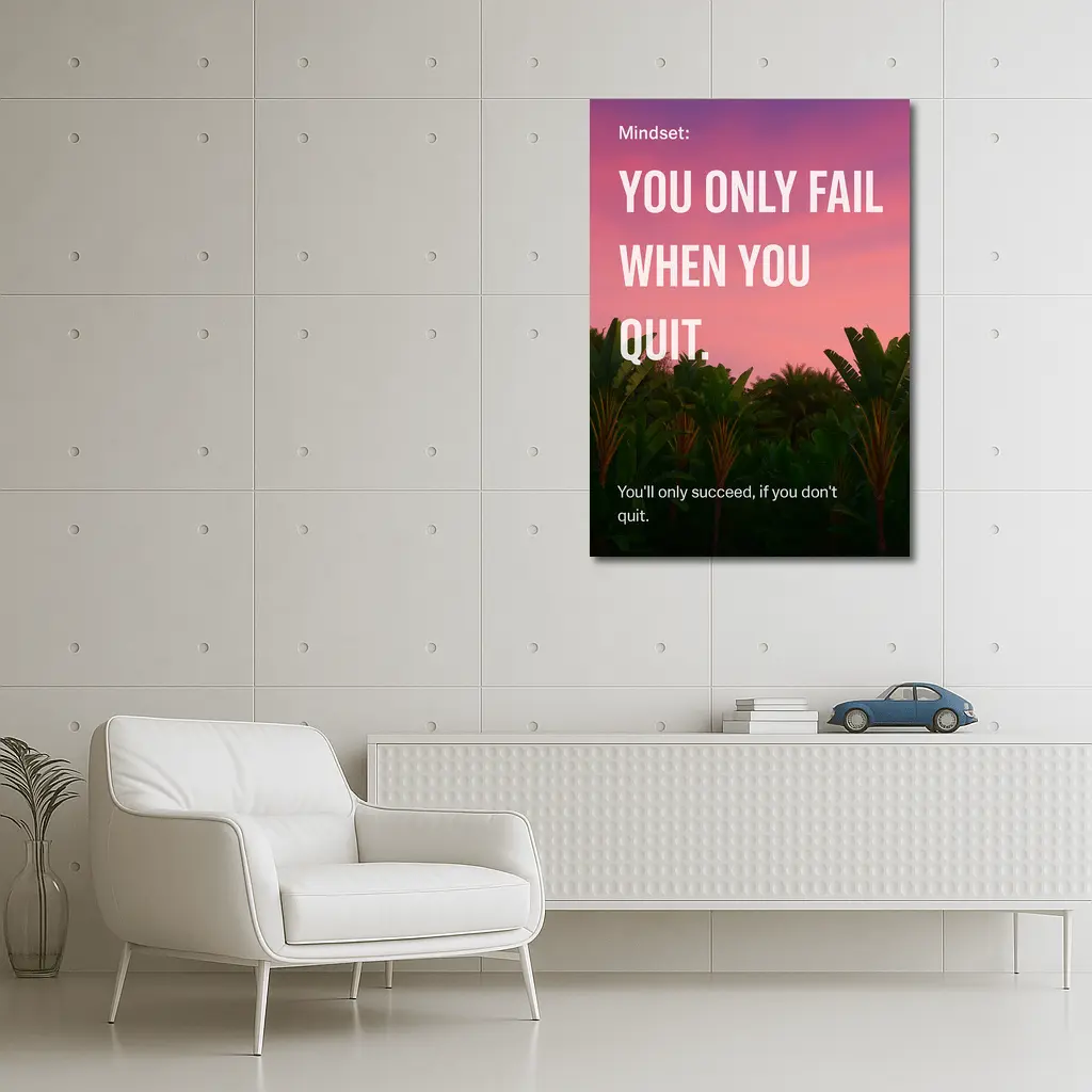 You Only Fail When You Quit Mindset – Wall Art