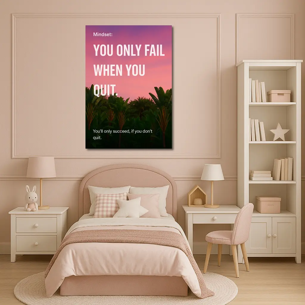 You Only Fail When You Quit Mindset – Wall Art