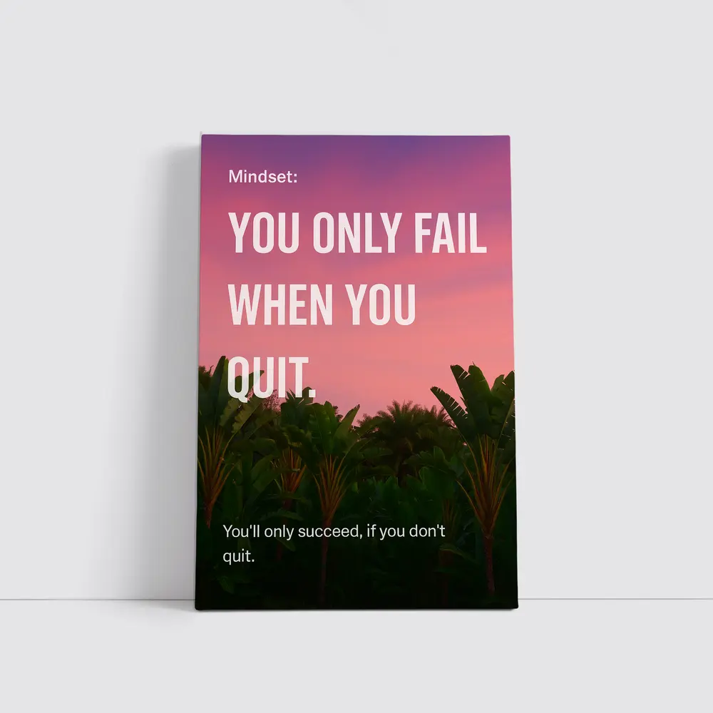 You Only Fail When You Quit Mindset – Wall Art