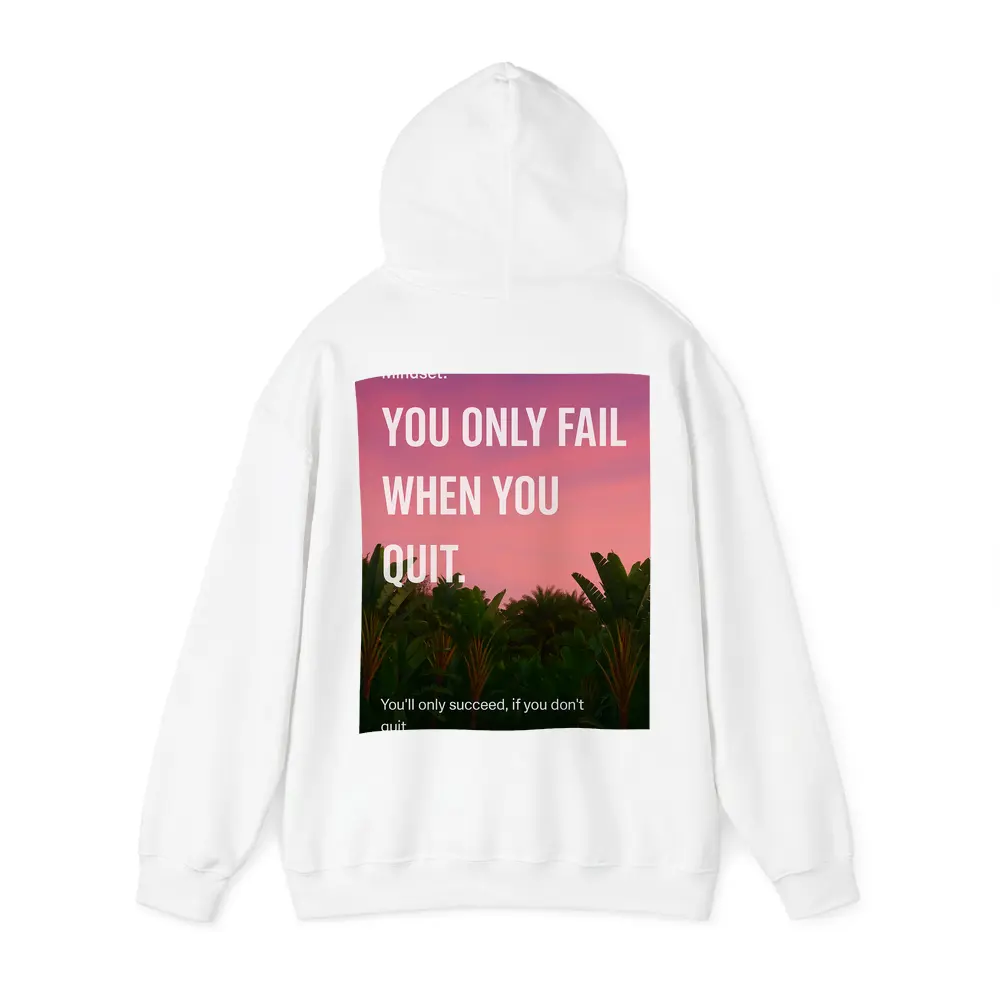 You Only Fail When You Quit Mindset – Hoodies